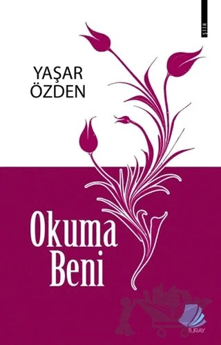 Okuma Beni – Yaşar Özden – Turay Kitap Yayıncılık kitap kapağı