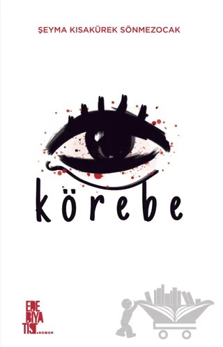 Körebe – Şeyma Kısakürek Sönmezocak – Edebiyatist kitap kapağı