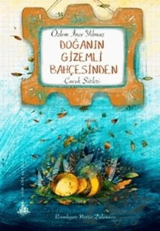 Doğanın Gizemli Bahçesinden – Özlem İnce Yılmaz – Yitik Ülke Yayınları kitap kapağı