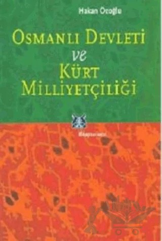Osmanlı Devleti ve Kürt Milliyetçiliği – Hakan Özoğlu – Kitap Yayınevi kitap kapağı