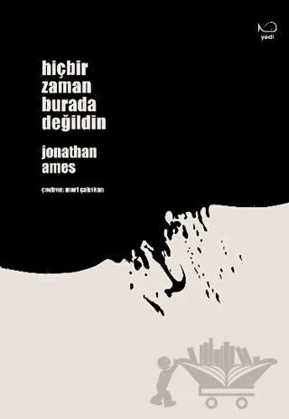 Hiçbir Zaman Burada Değildin – Jonathan Ames – Yedi Yayınları kitap kapağı