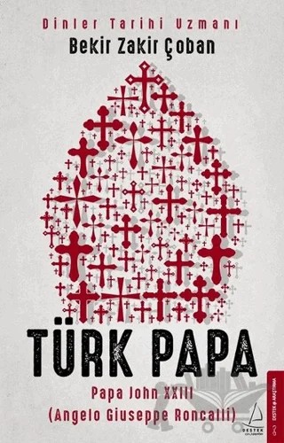 Türk Papa – Bekir Zakir Çoban – Destek Yayınları kitap kapağı