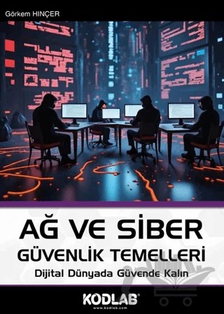 Ağ ve Siber Güvenlik Temelleri – Görkem Hınçer – Kodlab Yayın Dağıtım kitap kapağı