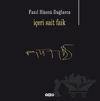 İçeri Sait Faik – Fazıl Hüsnü Dağlarca – Yapı Kredi Yayınları kitap kapağı