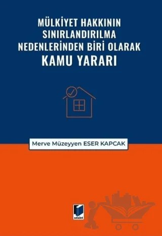 Mülkiyet Hakkının Sınırlandırılma Nedenlerinden Biri Olarak Kamu Yararı – Merve Müzeyyen, Eser Kapcak – Adalet Yayınevi kitap kapağı