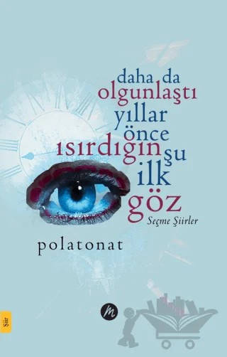 Daha Da Olgunlaştı Yıllar Önce Isırdığın Şu İlk Göz – Polat Onat – Mahfel Yayıncılık kitap kapağı