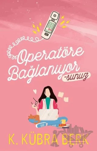 Operatöre Bağlanıyorsunuz 1 – K. Kübra Berk – Ephesus Yayınları kitap kapağı