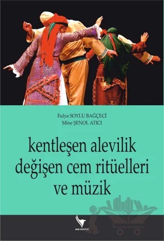 Kentleşen Alevilik Değişen Cem Ritüelleri Ve Müzik – Kolektif – Anı Yayıncılık kitap kapağı