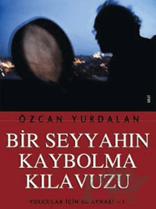 Bir Seyyahın Kaybolma Kılavuzu – Özcan Yurdalan – Agora Kitaplığı kitap kapağı