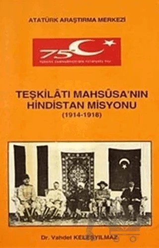 Teşkilatı Mahsusa'nın Hindistan Misyonu – Vahdet Keleşyılmaz – Atatürk Araştırma Merkezi kitap kapağı