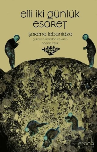 Elli İki Günlük Esaret – Şorena Lebanidze – Epona Kitap kitap kapağı