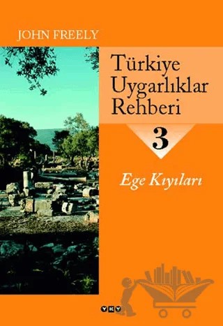 Türkiye Uygarlıklar Rehberi 3 Ege Kıyıları – John Freely – Yapı Kredi Yayınları kitap kapağı