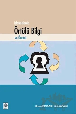 İşletmelerde Örtülü Bilgi ve Önemi – Hasan İbicioğlu, Hulusi Doğan – Ekin Basım Yayın kitap kapağı