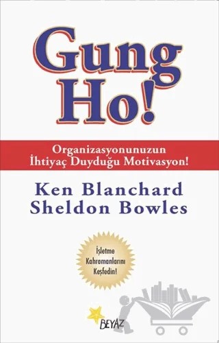 Gung Ho! – Ken Blanchard, Sheldon Bowles – Beyaz Yayınları kitap kapağı