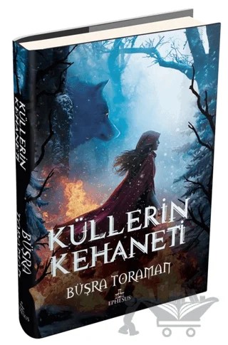 Küllerin Kehaneti – Büşra Toraman – Ephesus Yayınları kitap kapağı