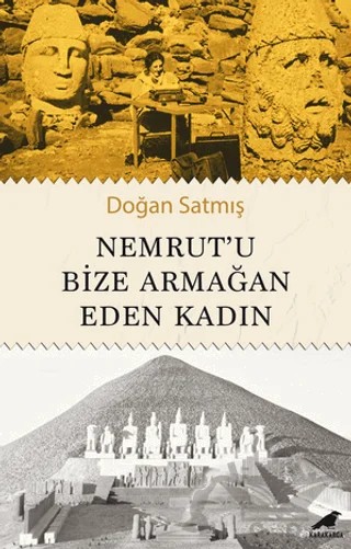 Nemrut’u Bize Armağan Eden Kadın – Doğan Satmış – Kara Karga Yayınları kitap kapağı