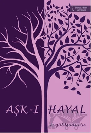 Aşk-ı Hayal – Aygül Mudurlu – İkinci Adam Yayınları kitap kapağı
