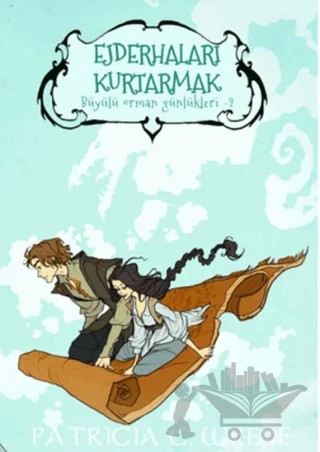 Ejderhaları Kurtarmak - Büyülü Orman Günlükleri 2 – Patricia C. Wrede – Mızıka Yayınları kitap kapağı