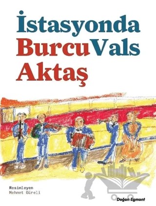 İstasyonda Vals – Burcu Aktaş – Doğan Egmont Yayıncılık kitap kapağı