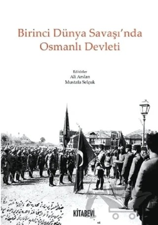 Birinci Dünya Savaş’ında Osmanlı Devleti – Kolektif – Kitabevi Yayınları kitap kapağı