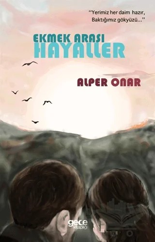 Ekmek Arası Hayaller – Alper Onar – Gece Kitaplığı kitap kapağı