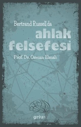 Bertrand Russell’da Ahlak Felsefesi – Osman Elmalı – Grius Yayınları kitap kapağı