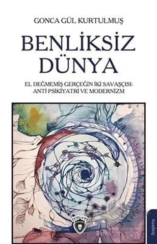 Benliksiz Dünya – Gonca Gül Kurtulmuş – Dorlion Yayınları kitap kapağı