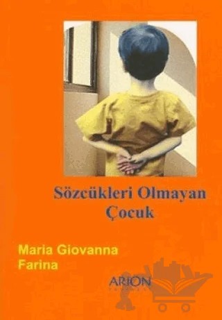 Sözcükleri Olmayan Çocuk – Maria Giovanna Farina – Arion Yayınevi kitap kapağı
