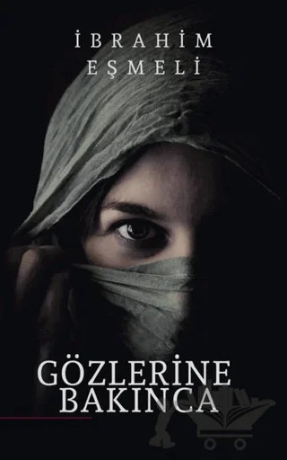 Gözlerine Bakınca – İbrahim Eşmeli – Dionysos Yayın Group kitap kapağı