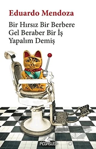 Bir Hırsız Bir Berbere Gel Beraber Bir İş Yapalım Demiş – Eduardo Mendoza – Pegasus Yayınları kitap kapağı