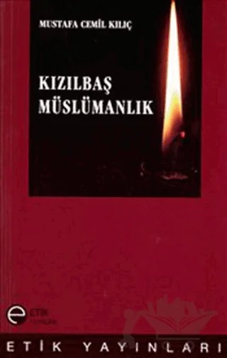Kızılbaş Müslümanlık – Mustafa Cemil Kılıç – Etik Yayınları kitap kapağı