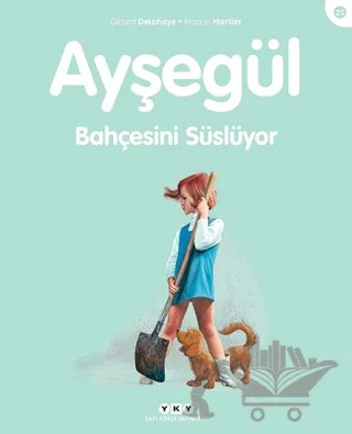 Ayşegül Bahçesini Süslüyor – Gilbert Delahaye, Marcel Marlier – Yapı Kredi Yayınları kitap kapağı