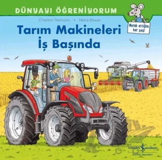 Tarım Makineleri İş Başında - Dünyayı Öğreniyorum – Christian Tielmann – İş Bankası Kültür Yayınları kitap kapağı