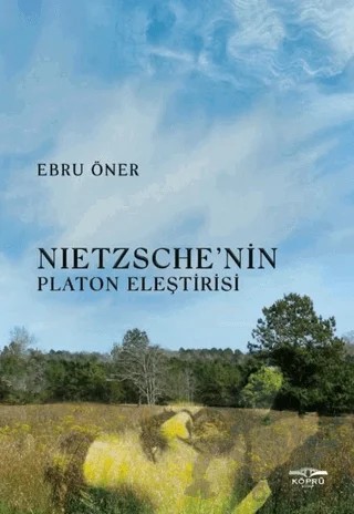 Nietzsche’nin Platon Eleştirisi – Ebru Öner – Köprü Kitapları kitap kapağı