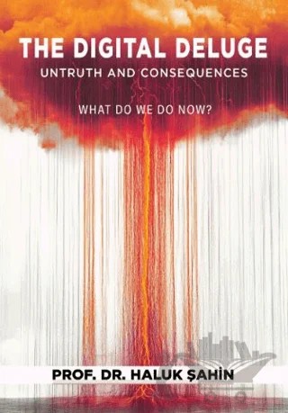 The Digital Deluge – Untruth and Consequences What Do We Do Now? – Haluk Şahin – Arkeoloji ve Sanat Yayınları kitap kapağı