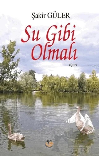 Su Gibi Olmalı – Şakir Güler – Tunç Yayıncılık kitap kapağı