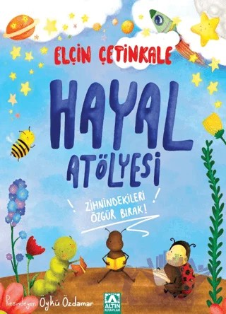 Hayal Atölyesi – Elçin Çetinkale – Altın Kitaplar kitap kapağı
