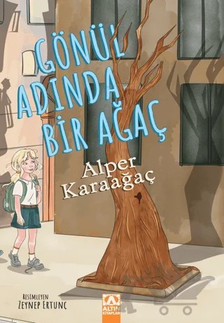 Gönül Adında Bir Ağaç – Alper Karaağaç – Altın Kitaplar kitap kapağı