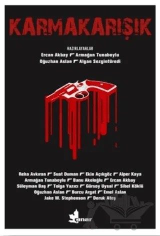 Karmakarışık – Alper Kaya, Armağan Tunaboylu, Banu Akeloğlu, Burcu Argat, Doruk Ateş, Ekin Açıkgöz, Emel Aslan, Ercan Akbay, Gürsoy Uysal, Jake W. Stephenson, Oğuzhan Aslan, Reha Avkıran, Sibel Köklü, Suat Duman, Süleyman Baş, Tolga Yazıcı – Çınar Yayınları kitap kapağı