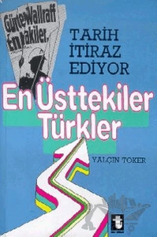Tarih İtiraz Ediyor En Üsttekiler Türkler – Yalçın Toker – Toker Yayınları kitap kapağı