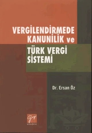 Vergilendirmede Kanunilik ve Türk Vergi Sistemi – Ersan Öz – Gazi Kitabevi kitap kapağı