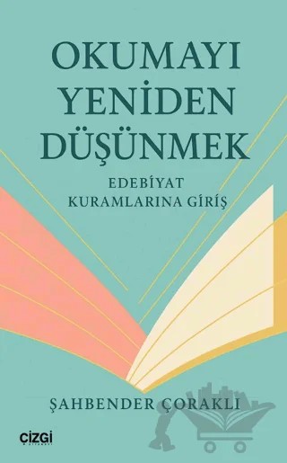 Okumayı Yeniden Düşünmek – Şahbender Çoraklı – Çizgi Kitabevi Yayınları kitap kapağı