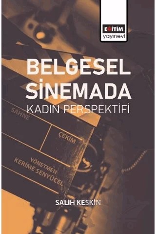 Belgesel Sinemada Kadın Perspektifi – Salih Keskin – Eğitim Yayınevi - Bilimsel Eserler kitap kapağı