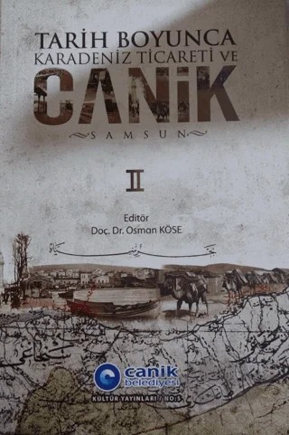 Tarih Boyunca Karadeniz Ticareti ve Canik (Samsun) 1 - 2 – Osman Köse – Canik Belediyesi Kültür Yayınları kitap kapağı