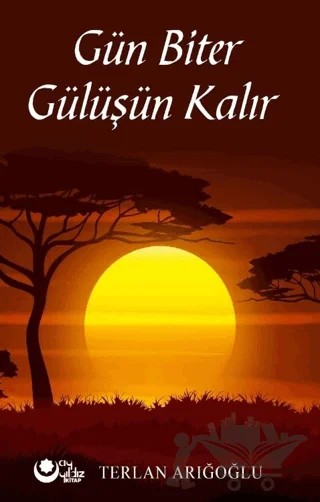 Gün Biter Gülüşün Kalır – Terlan Arığoğlu – Ayyıldız Kitap kitap kapağı