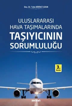 Uluslararası Hava Taşımalarında Taşıyıcının Sorumluluğu – Tuba Birinci Uzun – Seçkin Yayıncılık kitap kapağı