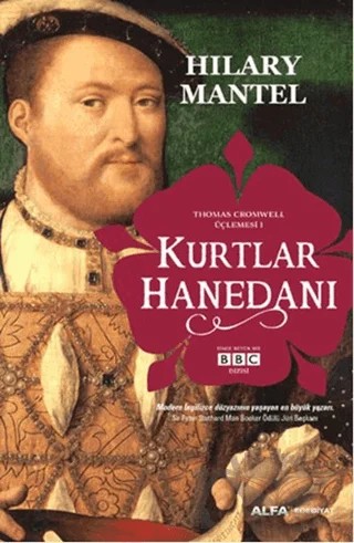 Kurtlar Hanedanı - Thomas Cromwell Üçlemesi 1 – Hilary Mantel – Alfa Yayınları kitap kapağı