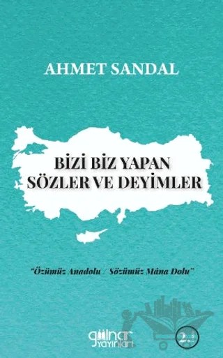 Bizi Biz Yapan Sözler ve Deyimler – Ahmet Sandal – Gülnar Yayınları kitap kapağı