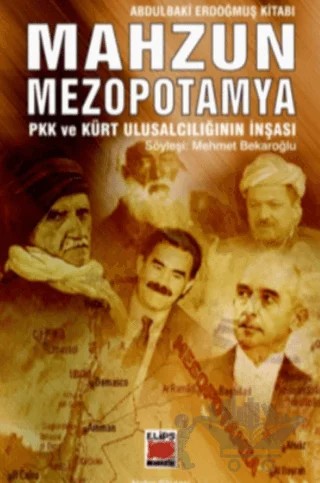 Mahzun Mezopotamya PKK ve Kürt Ulusalcılığın İnşası – Abdülbaki Erdoğmuş – Elips Kitap kitap kapağı