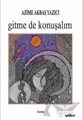 Gitme de Konuşalım – Azime Akbaş Yazıcı – Neziher Yayınları kitap kapağı